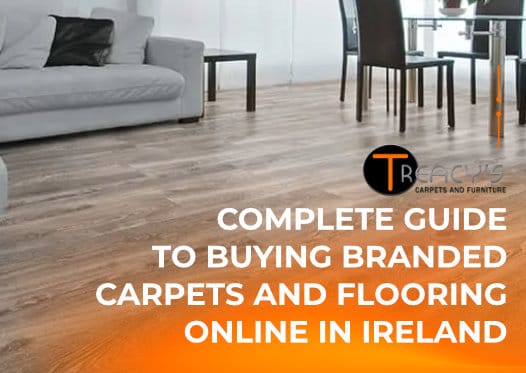 Cover image of a modern living room with wood flooring and the text 'Complete guide to buying branded carpets and flooring online in Ireland' alongside Treacy's Carpets and Furniture logo.